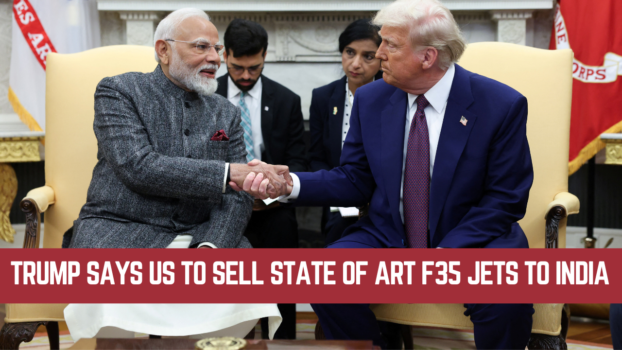 Trump says US to sell state of art F35 jets to India